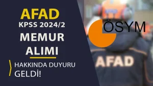 AFAD KPSS 2024/2 Tercihleri İle Memur Alımı Hakkında Duyuru Geldi!