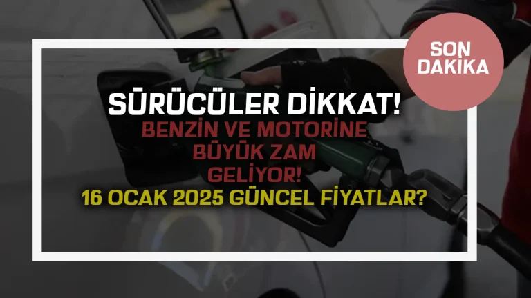 Benzin ve Motorine Büyük Zam! 16 Ocak’tan İtibaren Yeni Fiyatlar