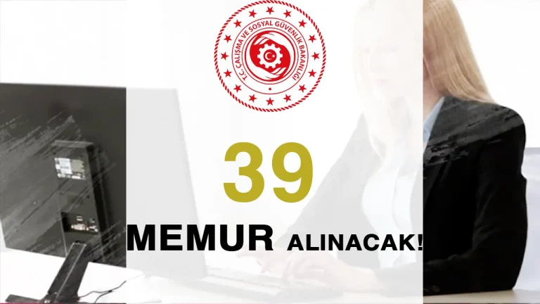 Çalışma ve Sosyal Güvenlik Bakanlığı EKPSS İle 39 Memur Alacak!