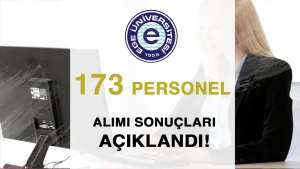 Ege Üniversitesi 173 Personel Alımı Sonuçları ve Taban KPSS Açıklandı!