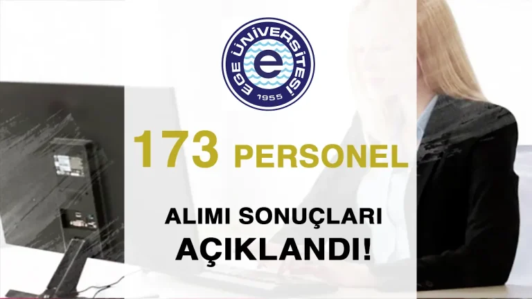 Ege Üniversitesi 173 Personel Alımı Sonuçları ve Taban KPSS Açıklandı!