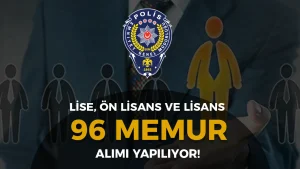 EGM 96 Memur Personel Alımı Yapıyor ( EKPSS )