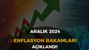 TÜİK’ten Son Dakika: Aralık 2024 Enflasyon Oranları Duyuruldu