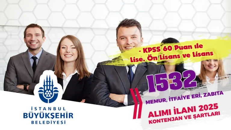 İBB 1532 Memur Alımı İlanı 2025! En Az Lise Mezunu Kadro ve Şartlar?