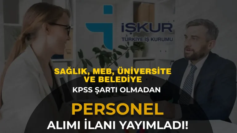 Belediye, Üniversite, Sağlık ve MEB İŞKUR Personel Alımı İlanı Yayımladı!