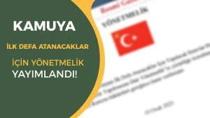 Kamu Görevlerine İlk Defa Atanacaklar İçin Yönetmelikte Değişiklik Yapıldı!