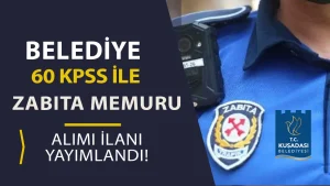 Kuşadası Belediyesi 60 KPSS İle Zabıta Memuru Alımı Yapılacak!