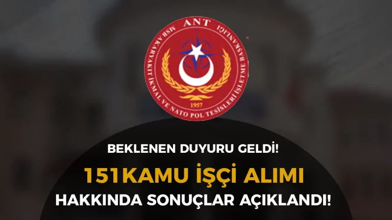 MSB ANT Başkanlığı 151 Kamu İşçi Alımı Başvuru Sonuçları Açıkladı!