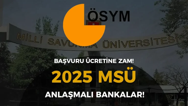 BÜYÜK ZAM: 2025 Yılı MSÜ Başvuru Ücreti ve Anlaşmalı Bankalar