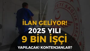 İLAN GELİYOR! Sağlık Bakanlığı 2025 Yılı 9 Bin İşçi Alımı Yapacak! Kontenjanlar?