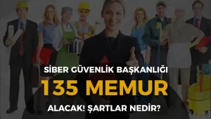 Siber Güvenlik Başkanlığı 135 Memur Alımı Yapacak! Lise, Ön Lisans ve Lisans