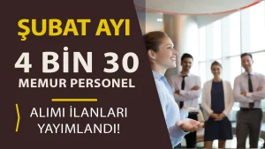 Kamuya Şubat Ayı 4 Bin 30 Memur Personel Alımı Yapılacak!