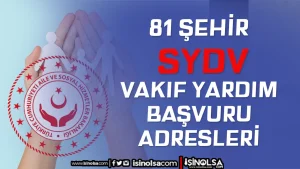 81 İlde Sosyal Yardım Başvuru Adresleri: SYDV Listesi ve Adresleri