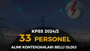 TEDAŞ KPSS 2024/2 İle 33 Memur Alımı Hakkında Duyuru Yayımlandı!