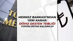 Merkez Bankası’ndan Yeni Karar: Döviz Destek Tebliği Yürürlükten Kaldırıldı