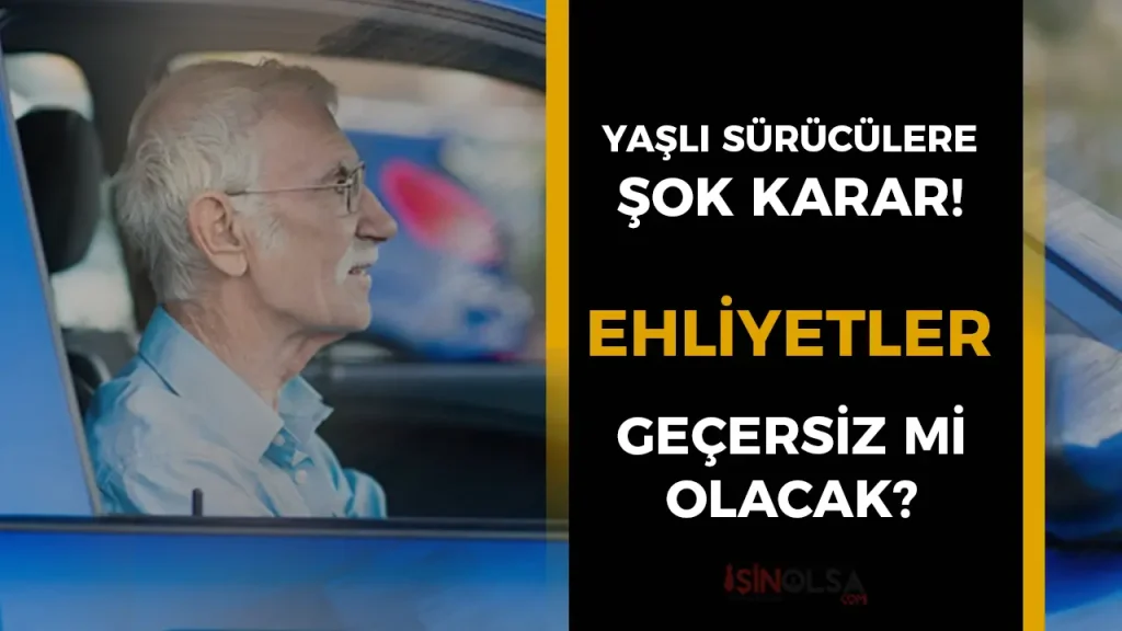 75 Yaş Üstü Sürücülere Yeni Ehliyet Kısıtlaması!