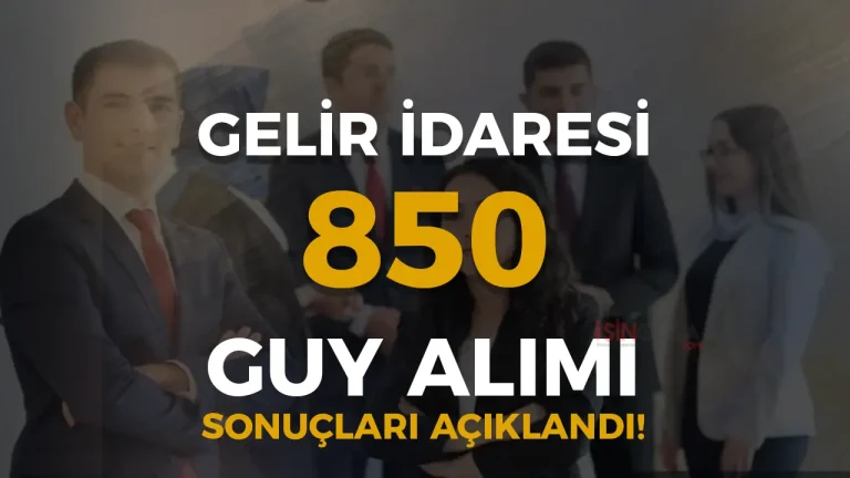 Gelir İdaresi 2025 Yılı 850 GUY Alımı Sonuçları ve Taban KPSS Puanı Açıklandı!