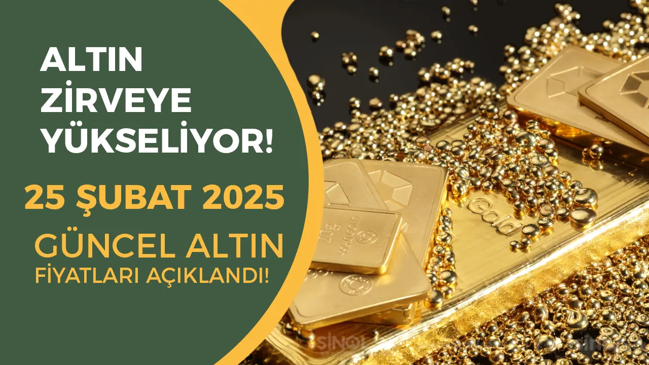 Altında Yükselişin Zirvesi! İşte 25 Şubat 2025 Altın Fiyatları