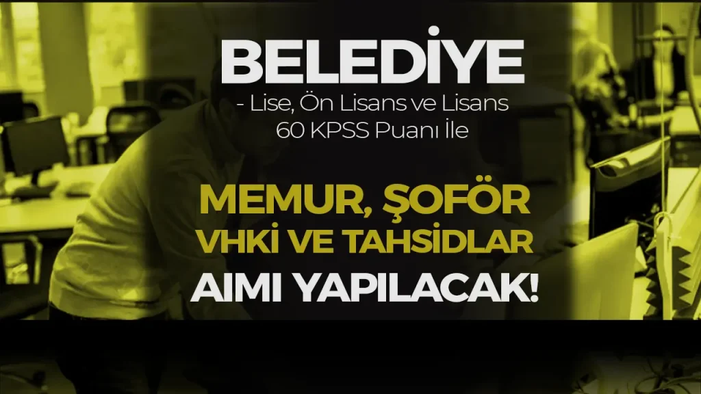 Belediye 60 KPSS İle Memur, Şoför, VHKİ ve Tahsildar Alacak ( Akkuş Belediyesi )