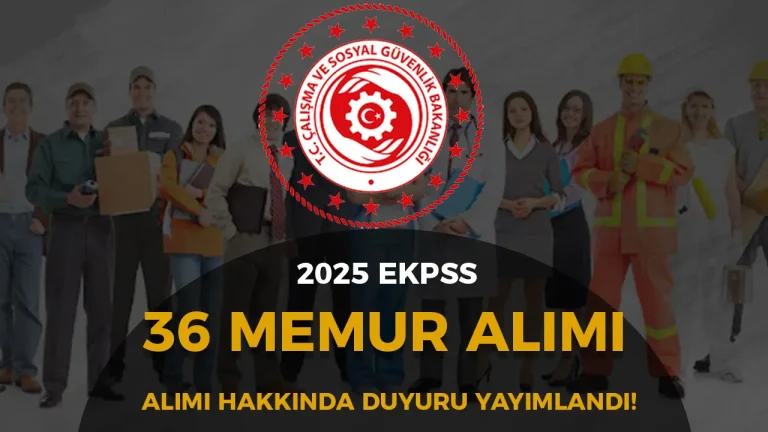 Çalışma Bakanlığı EKPSS 39 Memur Alımı İstenen Belgeler AÇıklandı!