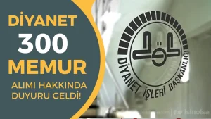 Diyanet EKPSS İle 300 Memur Alımı Hakkında Duyuru Geldi!