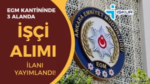 EGM Kantini 3 Meslekte İşçi Alımı İlanları Yayımlandı!