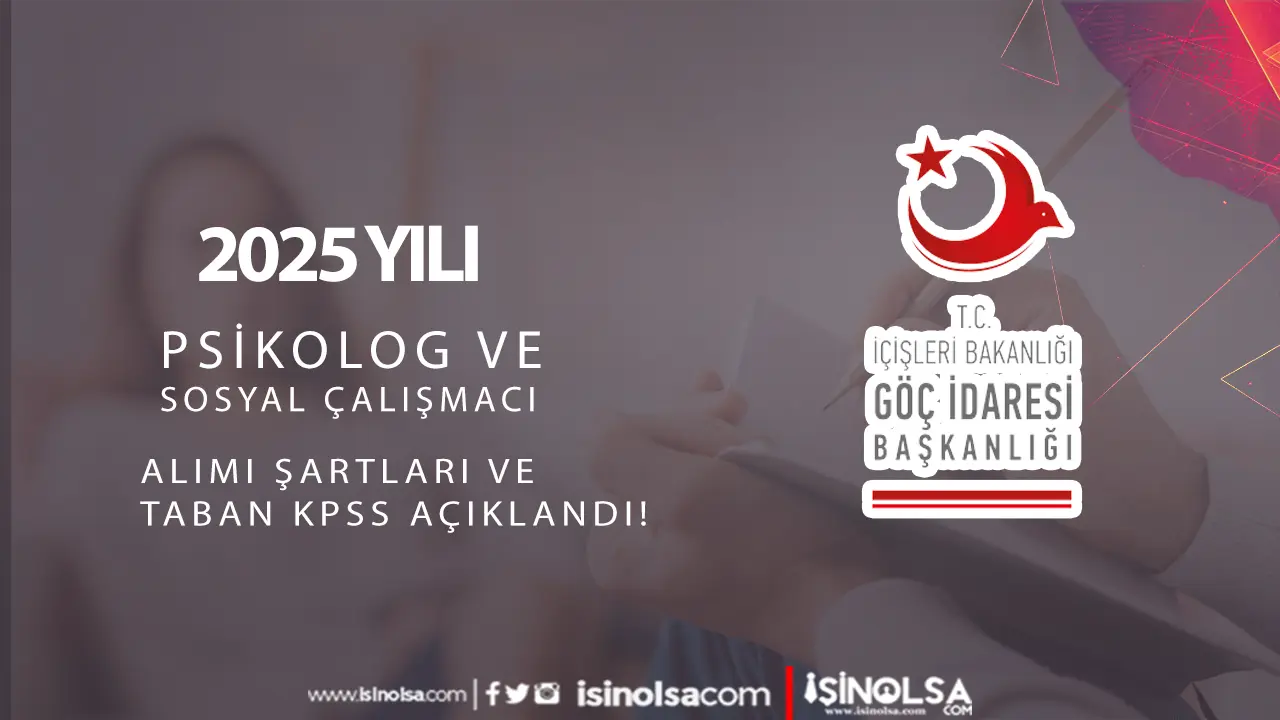 GÖÇ İDARESİ PSİKOLOG VE SOSAL ÇALIŞMACI ALIMI