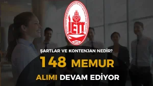 İETT 148 Memur Alımı İlanı 2025! Şartlar ve Kontenjanlar