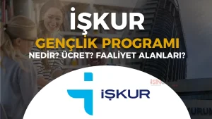 İŞKUR Gençlik Programı: Nedir, Başvuru Şartları, Ücret ve Faaliyetler