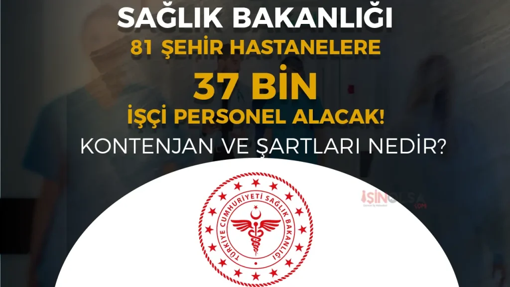 Sağlık Bakanlığı 2025 Yılı 81 Şehir Hastanelere 37 Bin İşçi Personel Alımı Kontenjan ve Şartlar