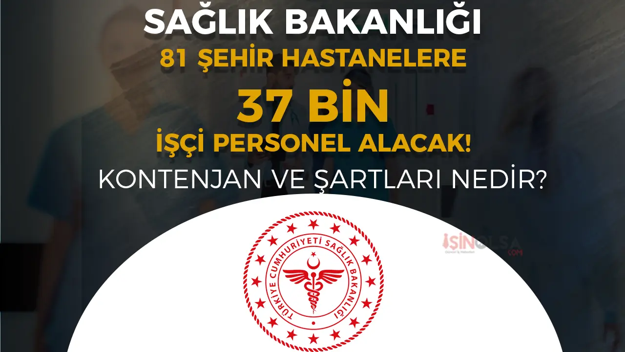 Sağlık Bakanlığı 2025 Yılı 81 Şehir Hastanelere 37 Bin İşçi Personel Alımı Kontenjan ve Şartlar