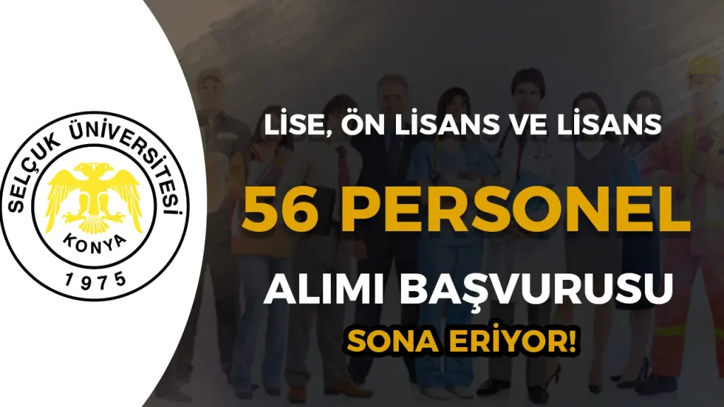 Selçuk Üniversitesi En az Lise Mezunu 56 Personel Alımı Sona Eriyor