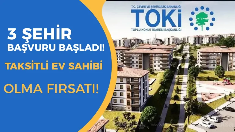 TOKİ 2025: 3 Şehirde 11-12 Bin TL Taksitle Konut Başvuruları Açıldı!