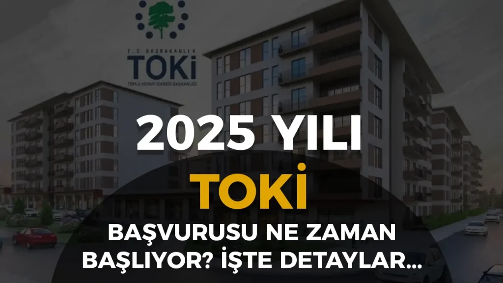 TOKİ’den 250 Bin Yeni Konut! Başvurular Ne Zaman Başlıyor?