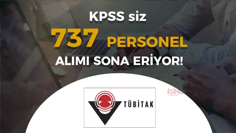 TÜBİTAK KPSS Siz 737 Personel Alımı Başvurusu 2025