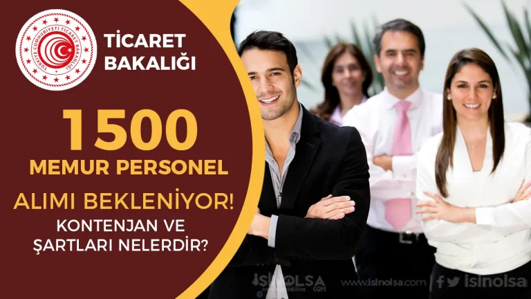 Ticaret Bakanlığı 2025 Yılı 1500 Personel ve Memur Alımı Bekleniyor!