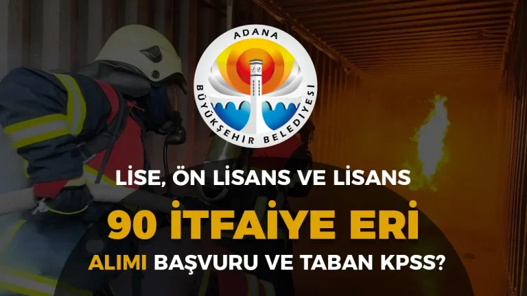 Adana Büyükşehir Belediyesi 90 İtfaiye Eri Alımı Taban KPSS, Sonuçlar?