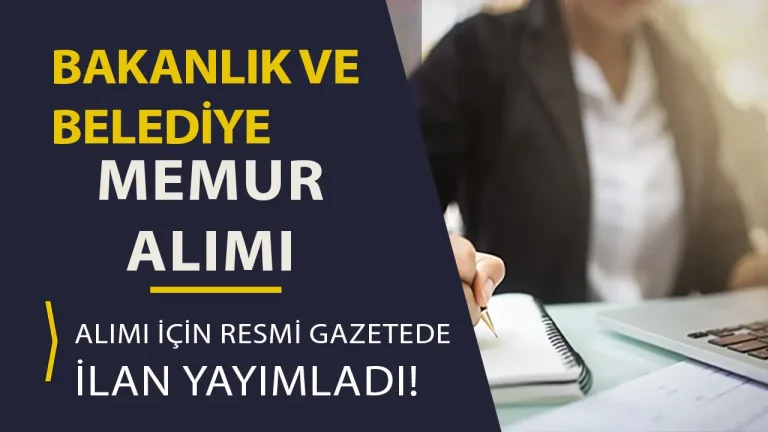 Bakanlık ve Belediye 65 KPSS İle Memur Alımı İçin Resmi Gazetede İlan Yayımladı!