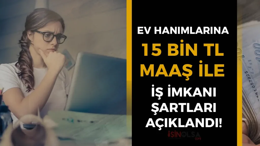 ev hanimlarina 15 bin tl maas