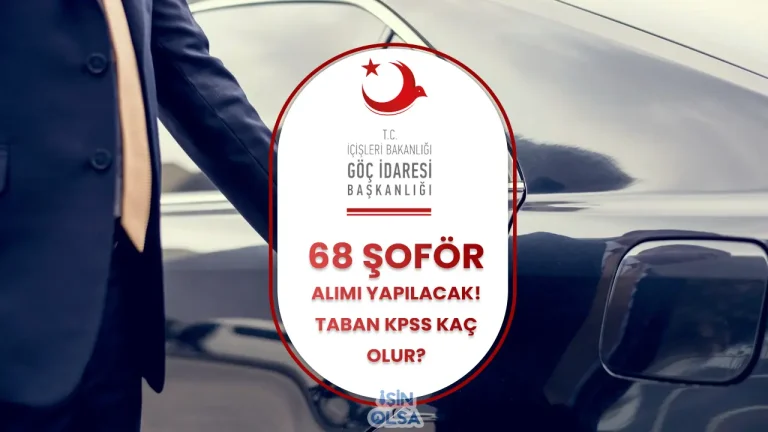 Göç İdaresi Sözleşmeli 68 Şoför Alımı Yapacak! Taban KPSS Kaç?