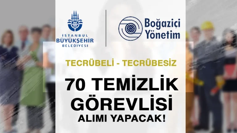 İBB Boğaziçi Yönetim 70 Temizlik Personeli Alımı! Tecrübeli Tecrübesiz