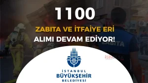 İBB 1100 İtfaiye Eri ve Zabıta Memuru Alımı 2025 Başvurusu Devam Ediyor