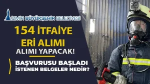 İzmir Büyükşehir Belediyesi 154 İtfaiye Eri Alımı Başvurusu Başladı! İstenen Belgeler?