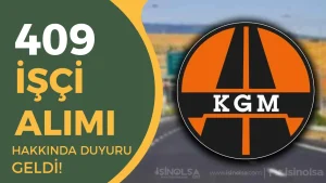 Karayolları ( KGM ) 409 İşçi Alımı Hakkında Duyuru Geldi!