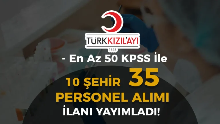 Kızılay 10 Şehir 35 Personel Alacak! ( KPSS En Az 50) ( Laboratuvar Teknikeri )