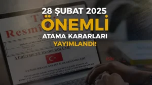 28 Şubat Cumhurbaşkanlığı Önemli Atama Kararı Yayımlandı!