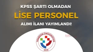 Trabzon Üniversitesi KPSS siz Lise Mezunu Sözleşmeli Personel Alımı