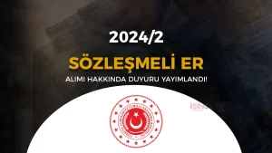 2024/2 Dönemi Sözleşmeli Er Alımı Bilgilendirme Duyurusu Geldi!