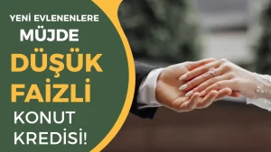 2025 Aile Yılı: Yeni Evlilere Özel Konut Kredisi Fırsatları!