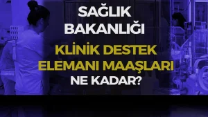 2025 Yılı Hastane Klinik Destek Elemanı Maaşları Ne Kadar?